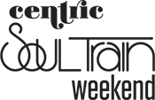 Centric Soul Train Weekend